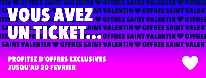 Offre spéciale St Valentin : vous avez un Ticket !